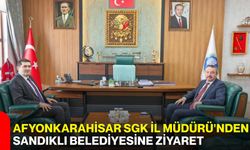 Afyonkarahisar SGK İl Müdürü'nden Sandıklı Belediyesine ziyaret
