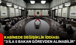 Kabinede değişiklik iddiası: "3 ila 5 bakan görevden alınabilir"