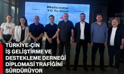 Türkiye-Çin İş Geliştirme ve Destekleme Derneği diplomasi trafiğini sürdürüyor