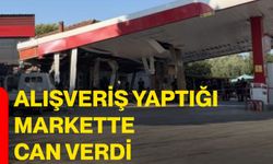 Alışveriş yaptığı markette can verdi