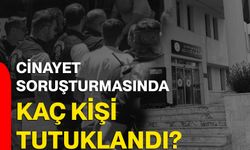 Cinayet soruşturmasında kaç kişi tutuklandı?