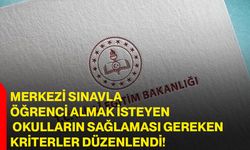 Merkezi sınavla öğrenci almak isteyen okulların sağlaması gereken kriterler düzenlendi