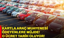 Kartla araç muayenesi ödeyenlere müjde! o ücret tarih oluyor