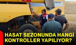 Hasat sezonunda hangi kontroller yapılıyor?
