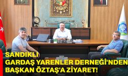 Sandıklı Gardaş Yarenler Derneği'nden Başkan Öztaş'a ziyaret