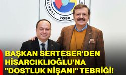 Başkan Serteser'den Hisarcıklıoğlu'na "dostluk nişanı" tebriği!