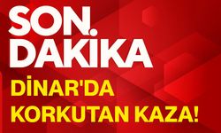 Dinar'da korkutan kaza!