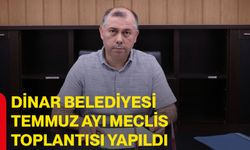 Dinar Belediyesi Temmuz Ayı Meclis toplantısı yapıldı