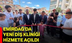 Emirdağ'da yeni diş kliniği hizmete açıldı