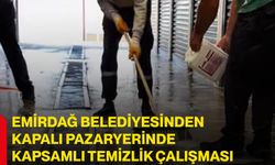 Emirdağ Belediyesinden kapalı pazaryerinde kapsamlı temizlik çalışması