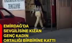Emirdağ’da sevgilisine kızan genç kadın ortalığı birbirine kattı
