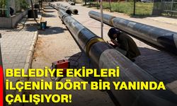 Belediye Ekipleri İlçenin Dört Bir Yanında Çalışıyor