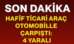 Hafif ticari araç otomobille çarpıştı: 4 yaralı