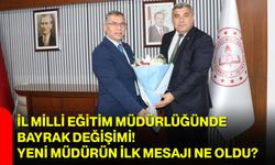İl Milli Eğitim Müdürlüğünde bayrak değişimi! Yeni müdürün ilk mesajı ne oldu?