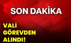 Vali görevden alındı!