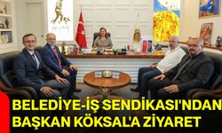 Belediye-İş Sendikası'ndan Başkan Köksal'a ziyaret
