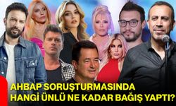 Ahbap soruşturmasında hangi ünlü ne kadar bağış yaptı?