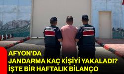 Afyon'da jandarma kaç kişiyi yakaladı? İşte bir haftalık bilanço