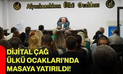 Dijital Çağ Ülkü Ocakları'nda masaya yatırıldı!