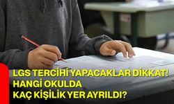 LGS tercihi yapacaklar dikkat! Hangi okulda kaç kişilik yer ayrıldı?