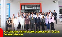 Afyonkarahisar Olgunlaşma Enstitüsüne önemli ziyaret