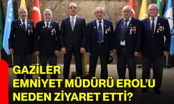 Gaziler Emniyet Müdürü Erol’u neden ziyaret etti?
