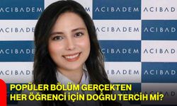 Popüler bölüm gerçekten her öğrenci için doğru tercih mi?