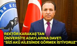 Rektör Karakaş'tan üniversite adaylarına davet: "Sizi AKÜ ailesinde görmek istiyoruz"