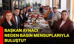 Başkan Aynacı neden basın mensuplarıyla buluştu?