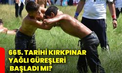 665. Tarihi Kırkpınar Yağlı Güreşleri başladı mı?