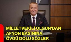 Milletvekili Olgun'dan Afyon basınına övgü dolu sözler