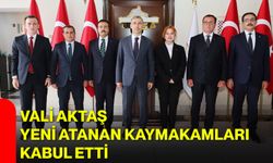 Vali Aktaş, yeni atanan kaymakamları kabul etti