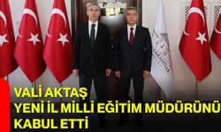 Vali Aktaş, Yeni İl Milli Eğitim Müdürünü kabul etti