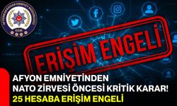 Afyon Emniyetinden NATO Zirvesi öncesi kritik karar! 25 hesaba erişim engeli