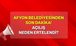 Afyon Belediyesinden son dakika! Açılış neden ertelendi?