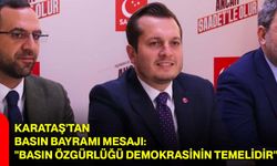 Karataş'tan Basın Bayramı mesajı: "Basın özgürlüğü demokrasinin temelidir"