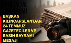 Başkan Kılınçarslan’dan 24 Temmuz Gazeteciler ve Basın Bayramı mesajı