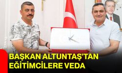 Başkan Altuntaş'tan eğitimcilere veda