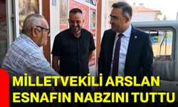 Milletvekili Arslan esnafın nabzını tuttu