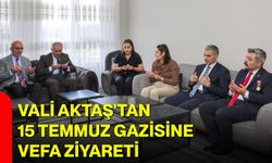 Vali Aktaş'tan 15 Temmuz gazisine vefa ziyareti