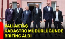 Vali Aktaş Kadastro Müdürlüğünde brifing aldı