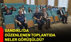 Sandıklı'da düzenlenen toplantıda neler görüşüldü?