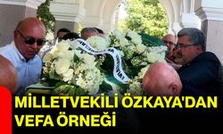 Milletvekili Özkaya'dan vefa örneği