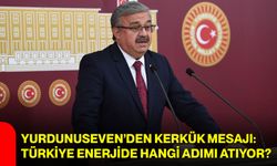 Yurdunuseven’den Kerkük mesajı: Türkiye enerjide hangi adımı atıyor?
