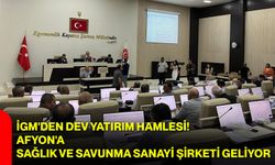 İGM'den dev yatırım hamlesi! Afyon'a sağlık ve savunma sanayi şirketi geliyor