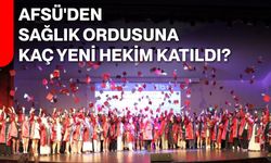 AFSÜ'den sağlık ordusuna kaç yeni hekim katıldı?
