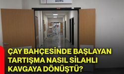 Çay bahçesinde başlayan tartışma nasıl silahlı kavgaya dönüştü?
