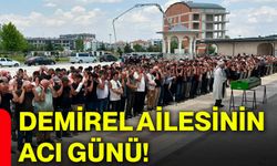 Demirel ailesinin acı günü!