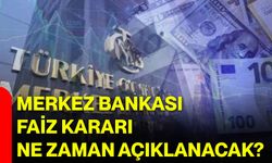 Merkez Bankası faiz kararı ne zaman açıklanacak?