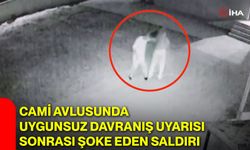 Cami avlusunda uygunsuz davranış uyarısı sonrası şoke eden saldırı